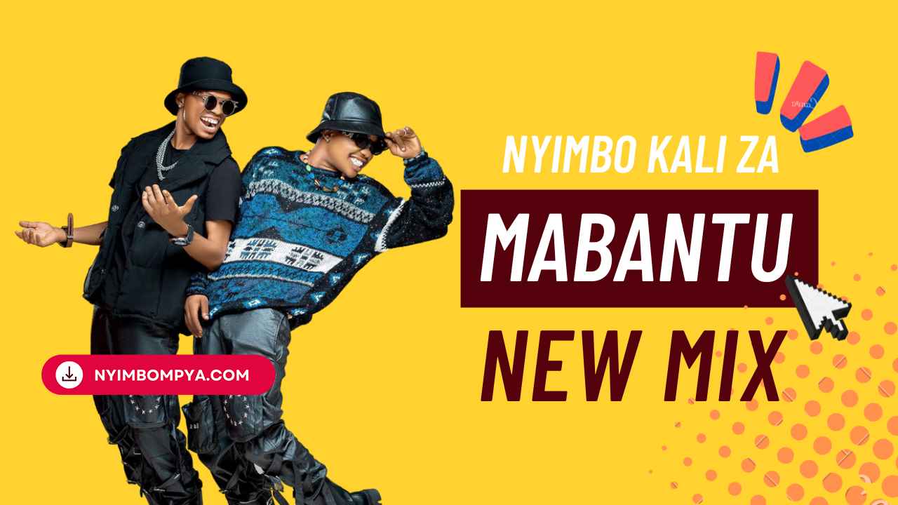 Mabantu - Nyimbo Kali za Mabantu (Mix) Mp3 Download
